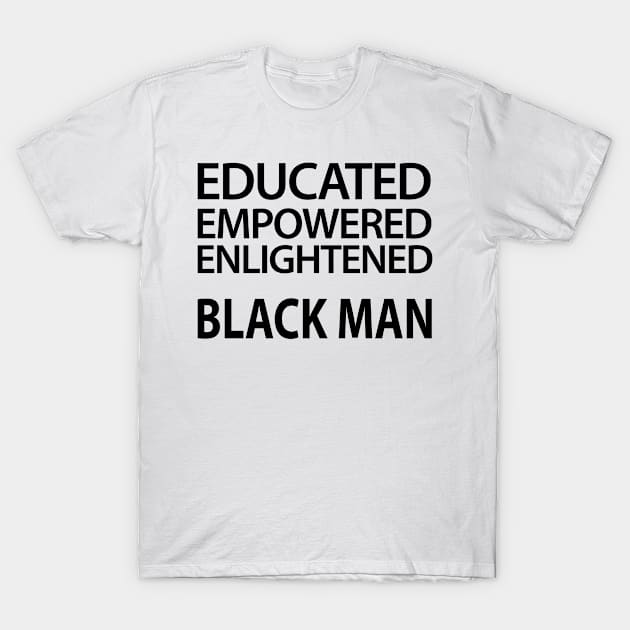 Educated Empowered Enlightened Black Man T-Shirt by UrbanLifeApparel